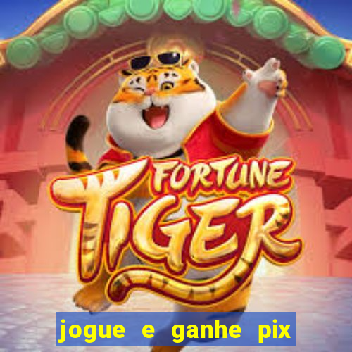 jogue e ganhe pix na hora